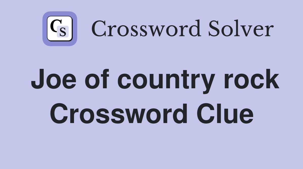 Joe of country rock Crossword Clue