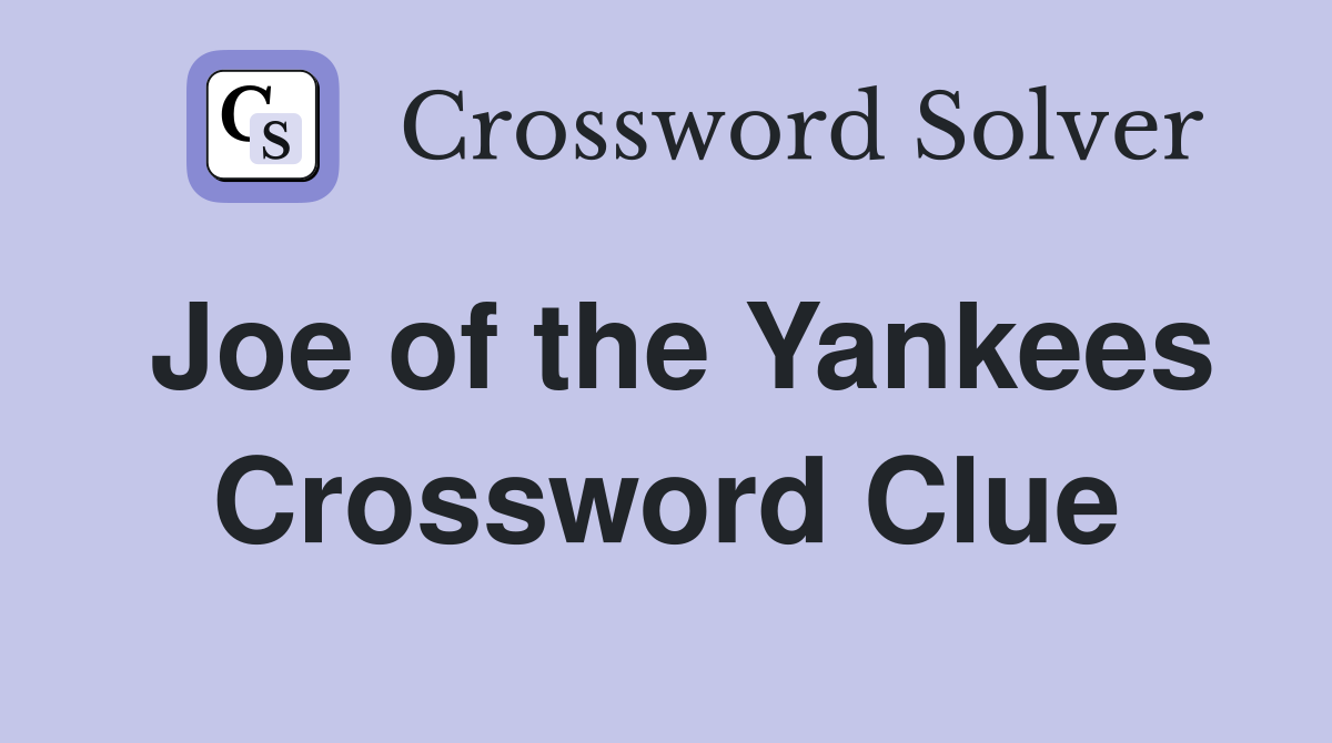 Joe of the Yankees Crossword Clue