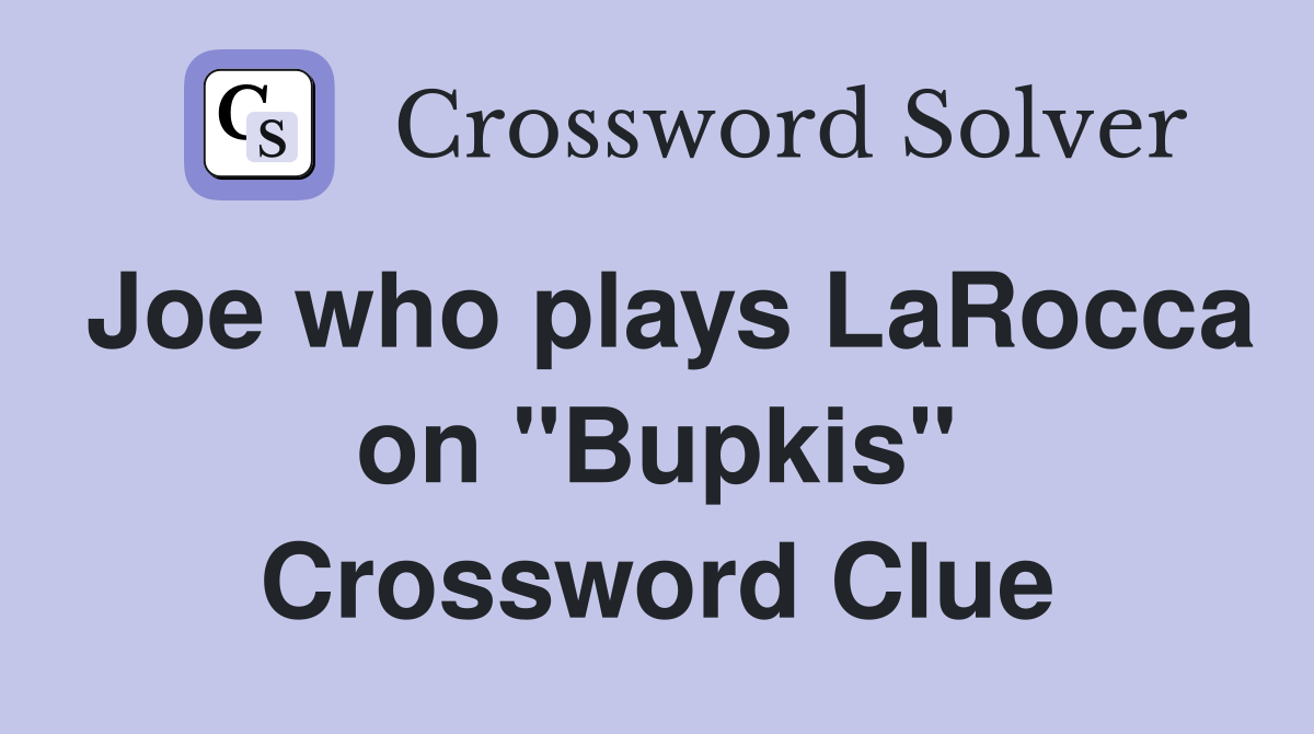 Joe who plays LaRocca on "Bupkis" Crossword Clue