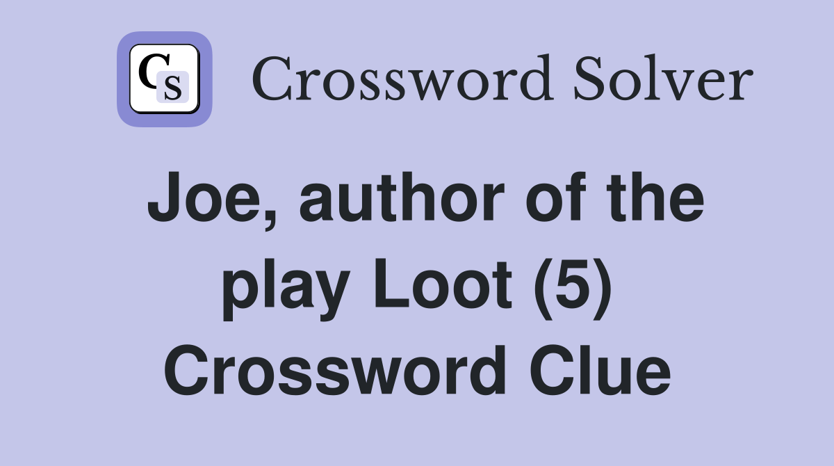 Joe, author of the play Loot (5) Crossword Clue