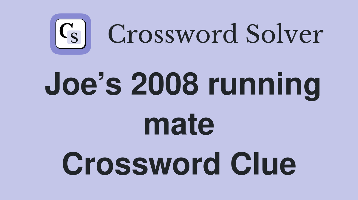 Joe’s 2008 running mate Crossword Clue