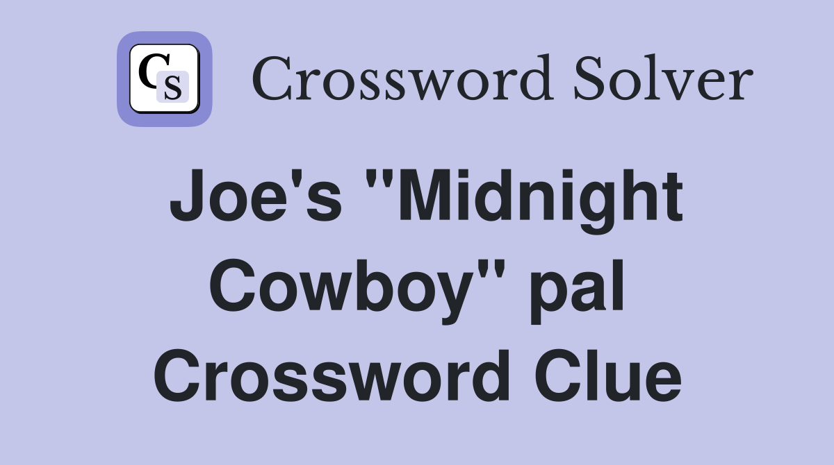 Joe's "Midnight Cowboy" pal Crossword Clue