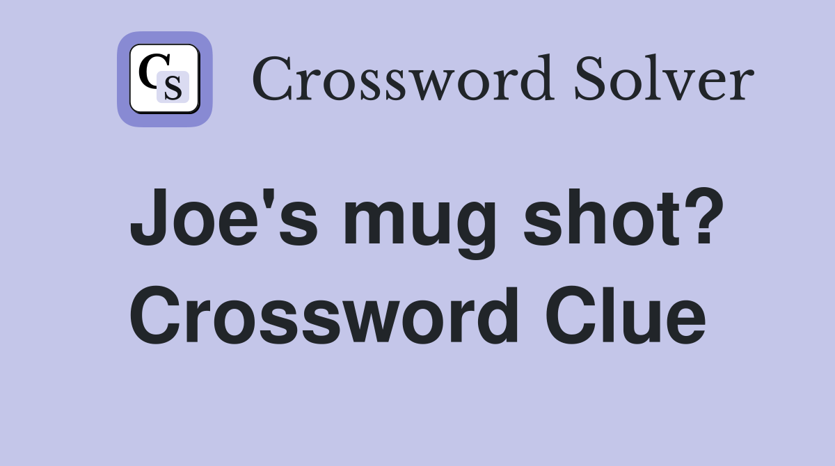Joe's mug shot? Crossword Clue