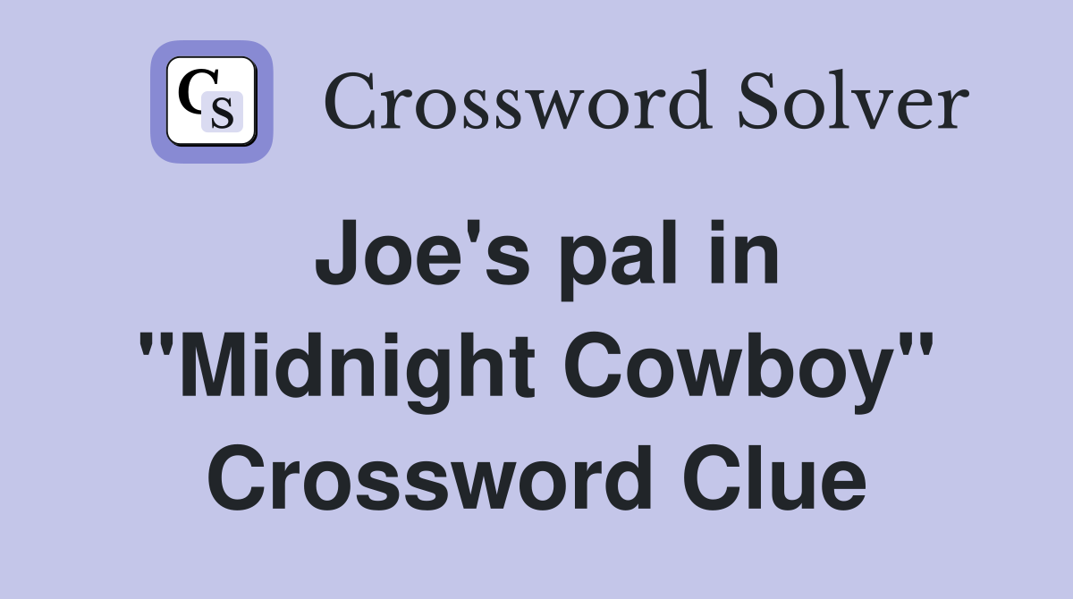 Joe's pal in "Midnight Cowboy" Crossword Clue