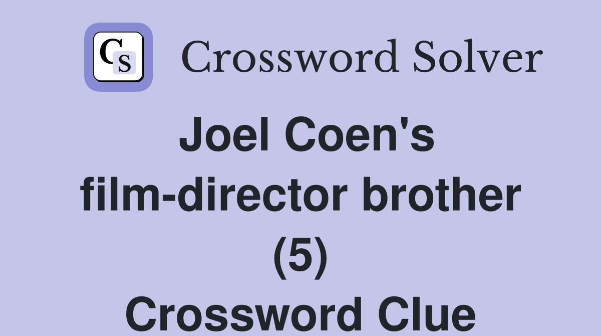 Joel Coen's film-director brother (5) Crossword Clue