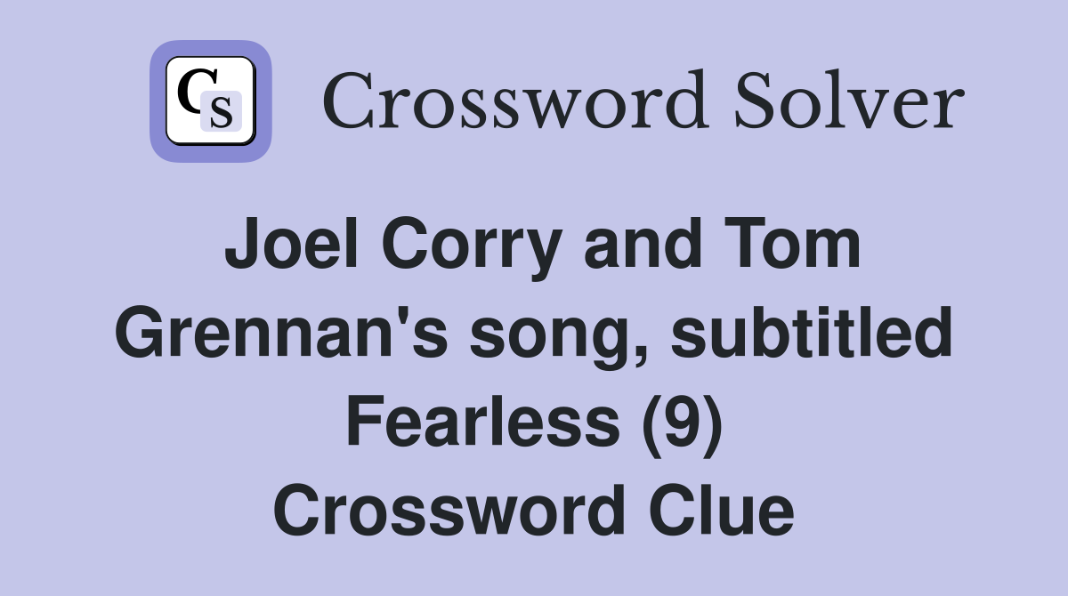 Joel Corry and Tom Grennan's song, subtitled Fearless (9) Crossword Clue