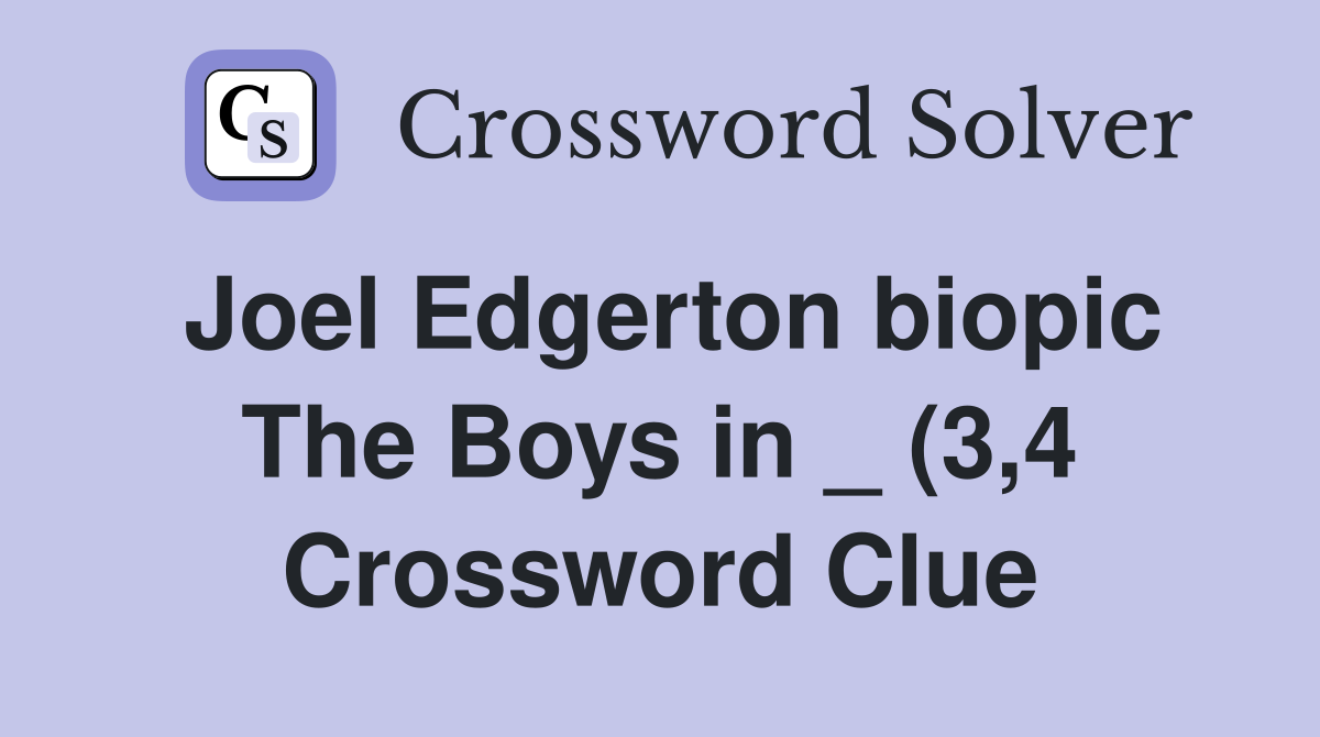 Joel Edgerton biopic The Boys in (3 4) Crossword Clue Answers Joel Edgerton biopic The Boys in (3 4) Crossword Clue Answers