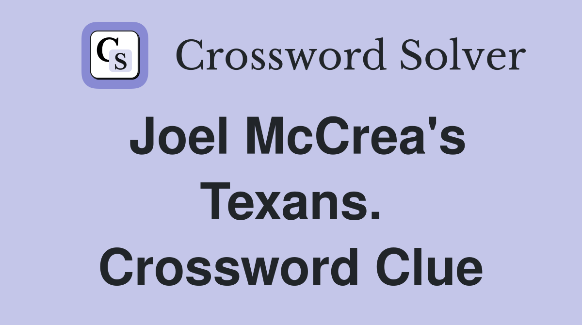 Joel McCrea's Texans. Crossword Clue