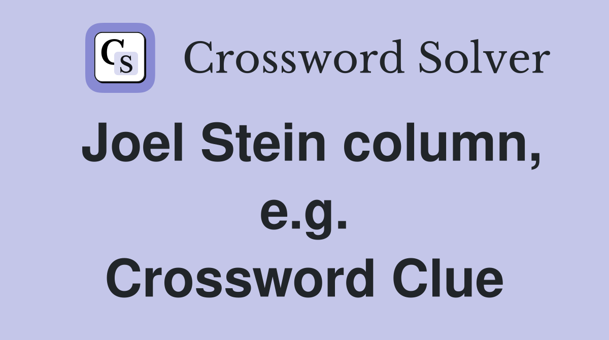 Joel Stein column, e.g. Crossword Clue