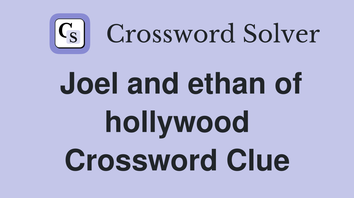 Joel and ethan of hollywood Crossword Clue