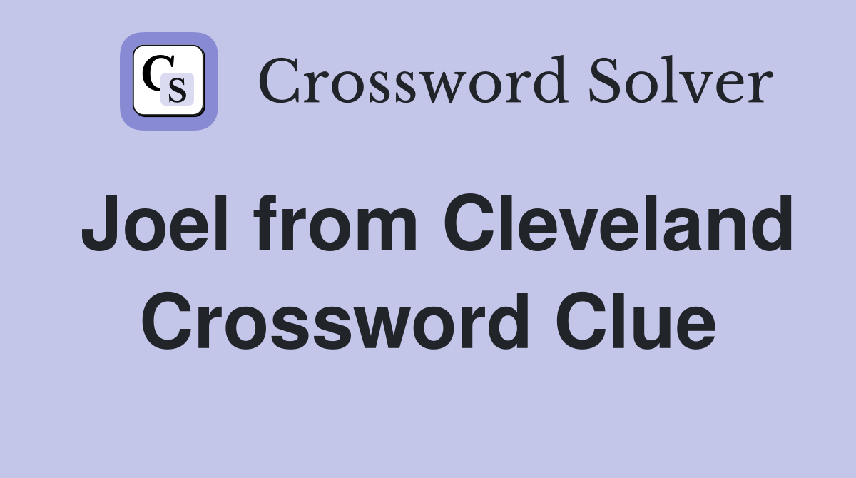 Joel from Cleveland Crossword Clue