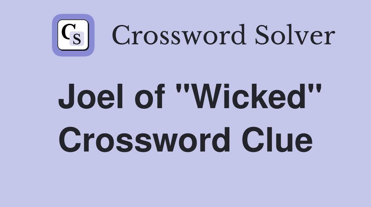 Joel of "Wicked" Crossword Clue