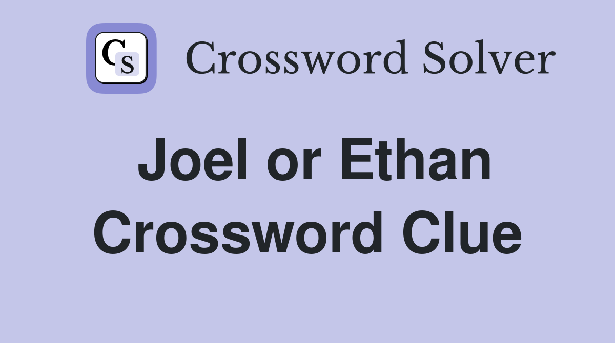 Joel or Ethan Crossword Clue
