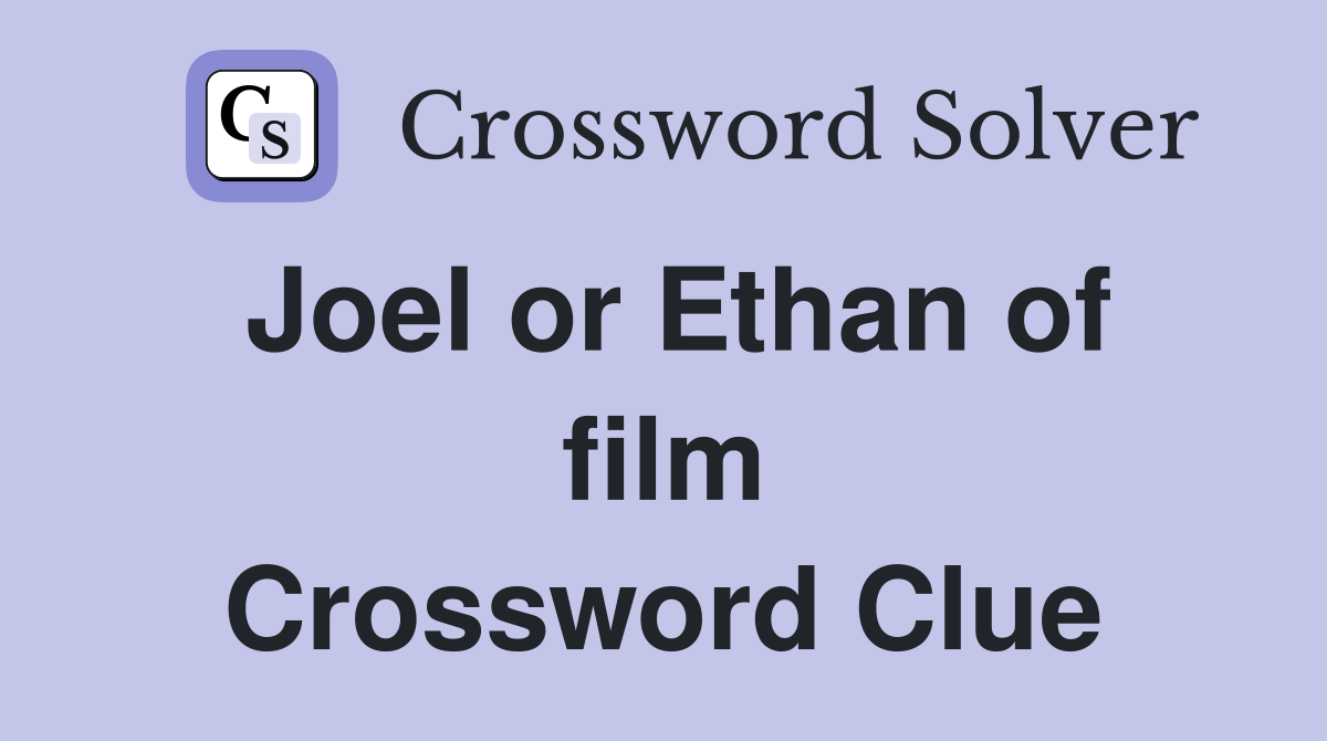 Joel or Ethan of film Crossword Clue