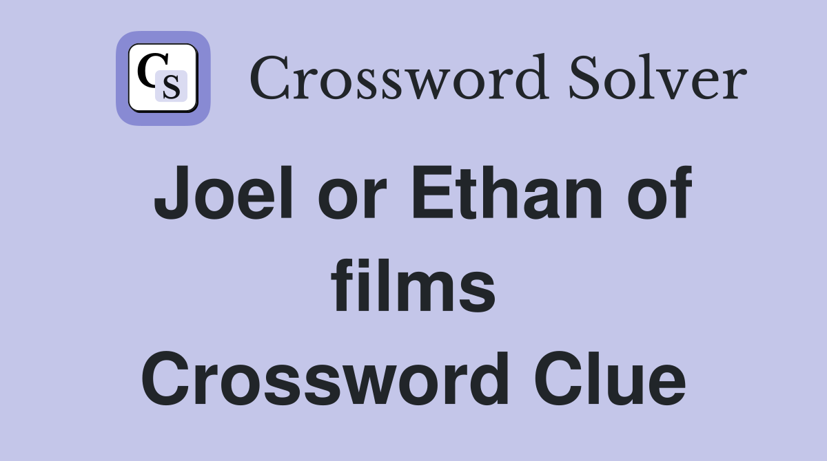 Joel or Ethan of films Crossword Clue
