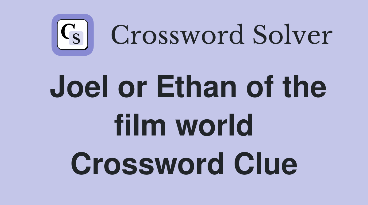 Joel or Ethan of the film world Crossword Clue
