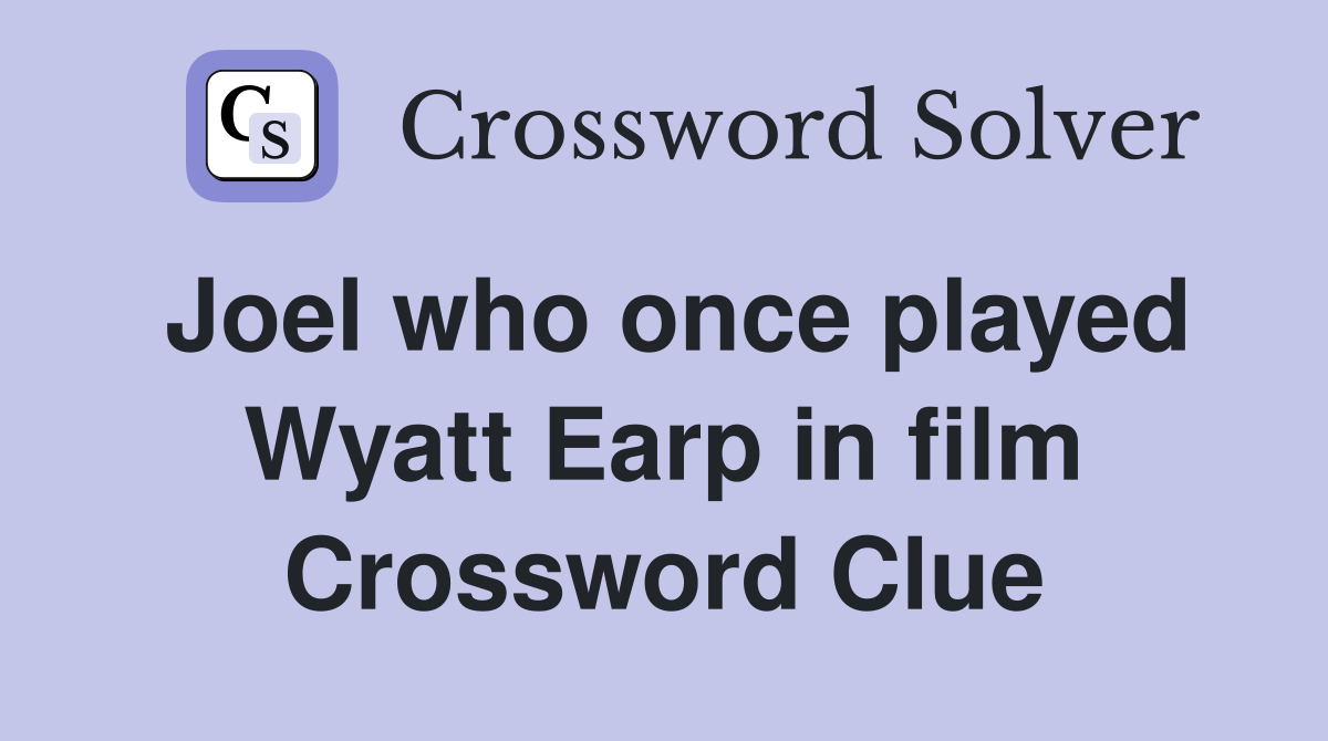 Joel who once played Wyatt Earp in film Crossword Clue