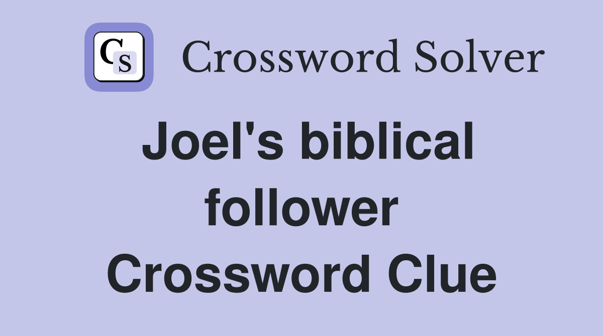 Joel's biblical follower Crossword Clue