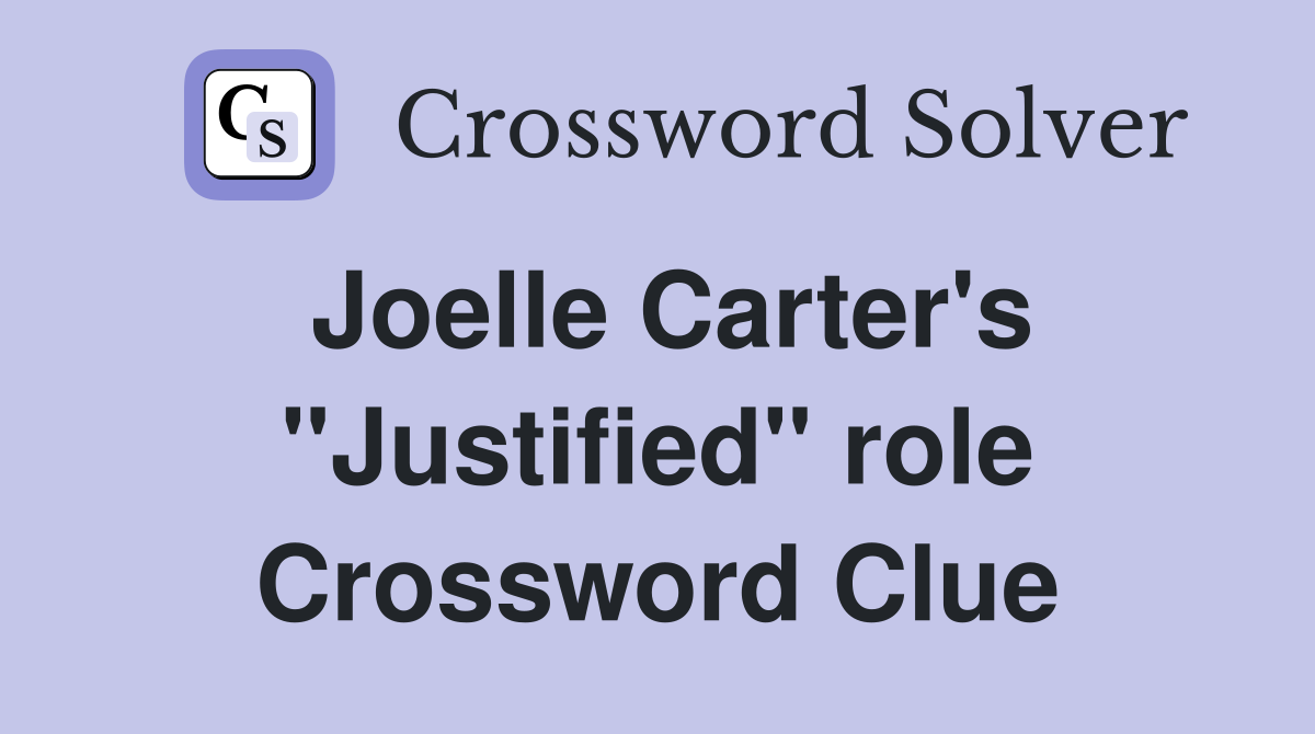 Joelle Carter's "Justified" role Crossword Clue
