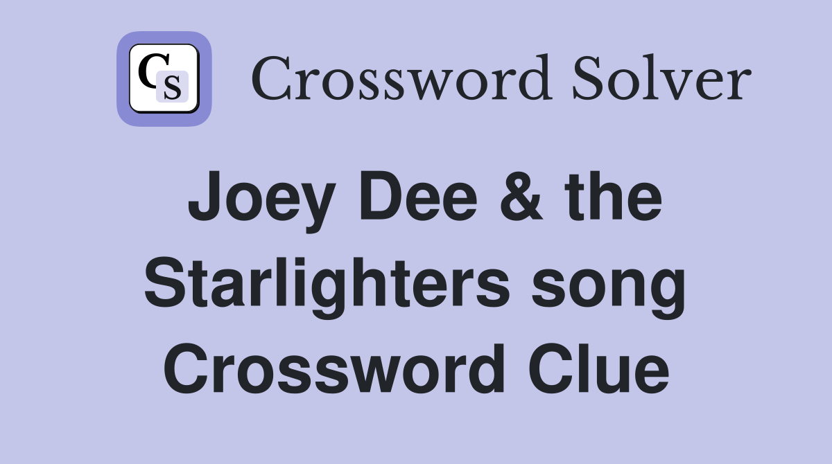 Joey Dee & the Starlighters song Crossword Clue