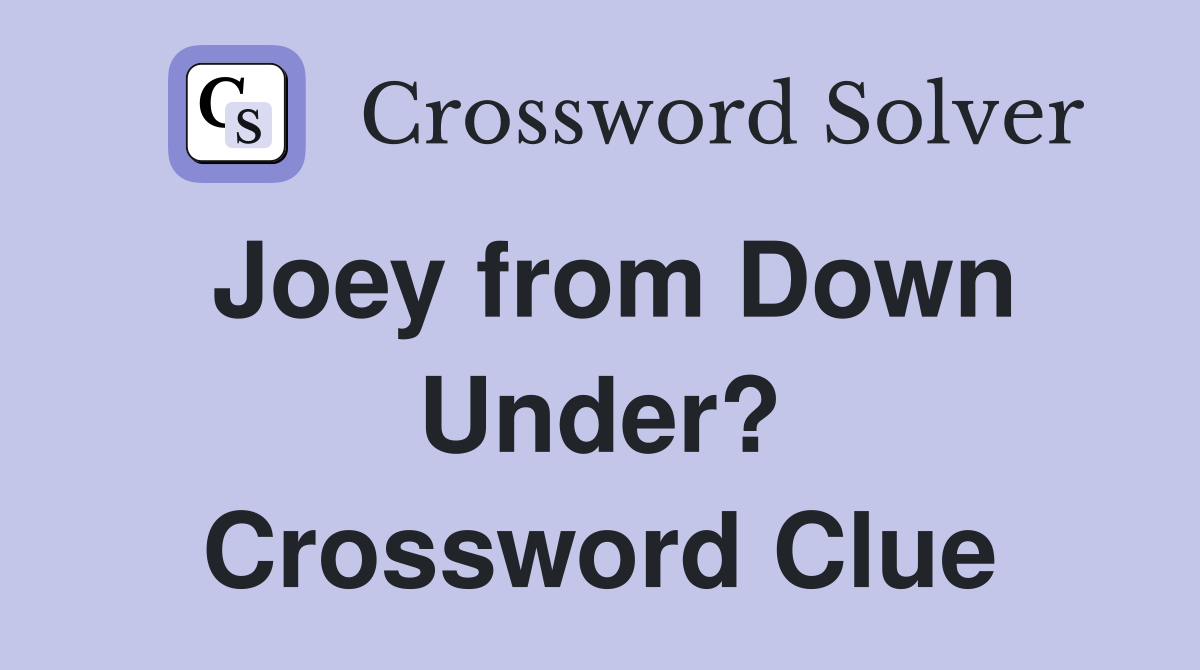 Joey from Down Under? Crossword Clue