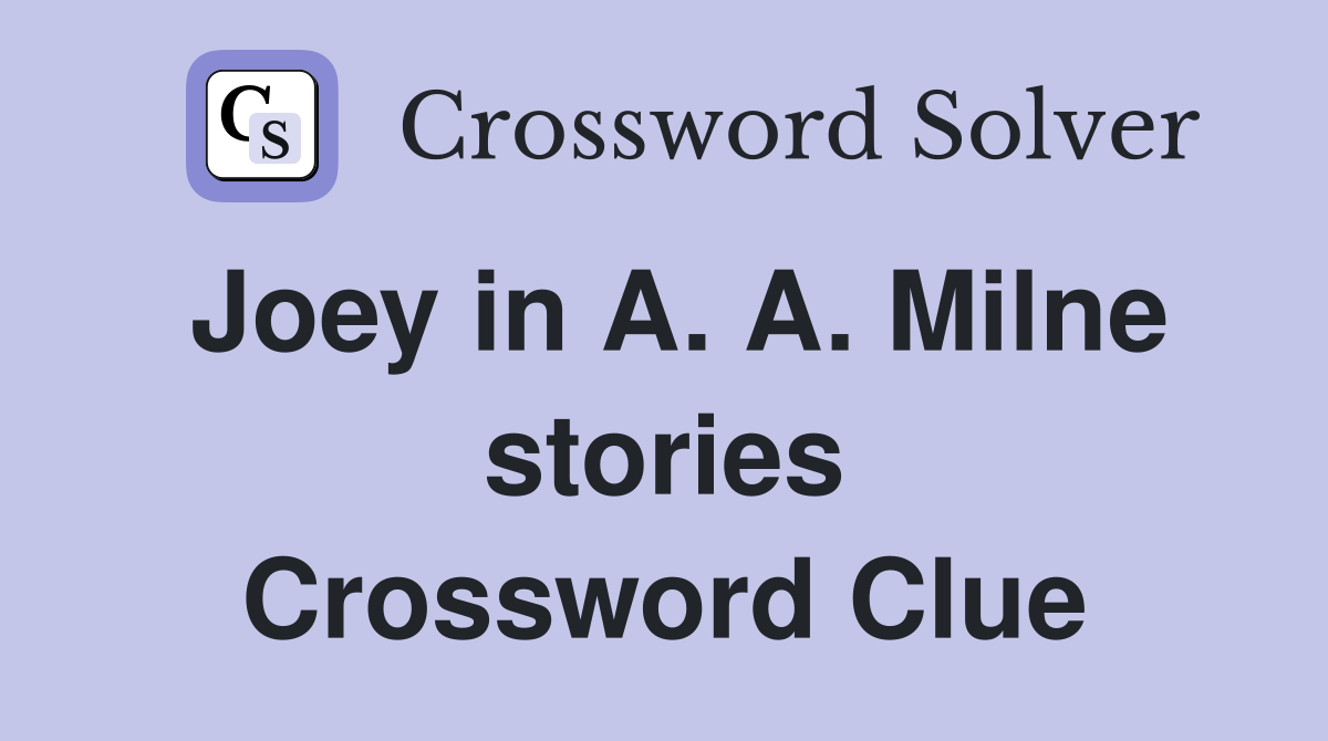 Joey in A. A. Milne stories Crossword Clue