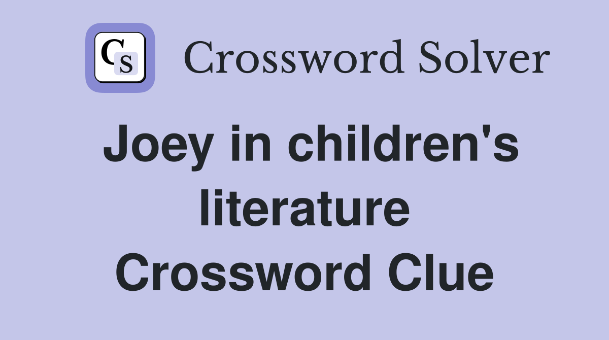 Joey in children's literature Crossword Clue