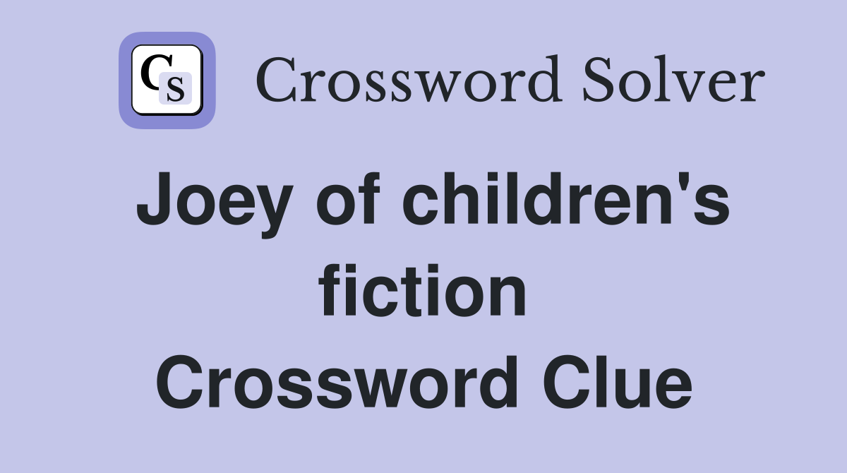 Joey of children's fiction Crossword Clue