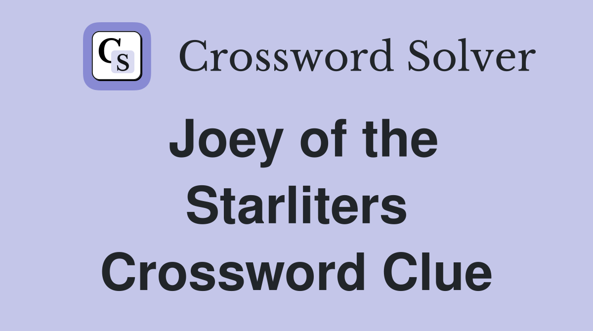 Joey of the Starliters Crossword Clue