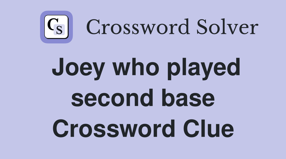 Joey who played second base Crossword Clue