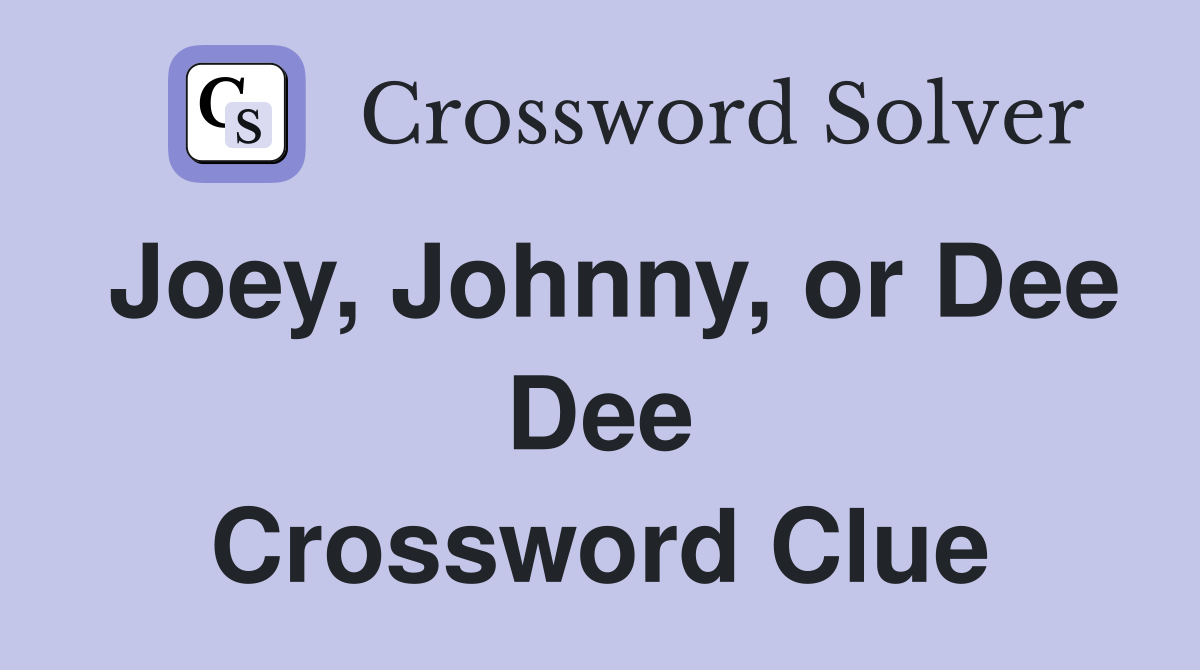 Joey, Johnny, or Dee Dee Crossword Clue