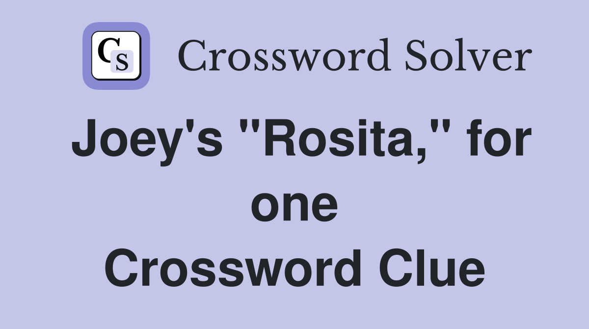 Joey's "Rosita," for one Crossword Clue