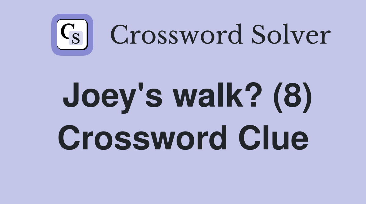 Joey's walk? (8) Crossword Clue