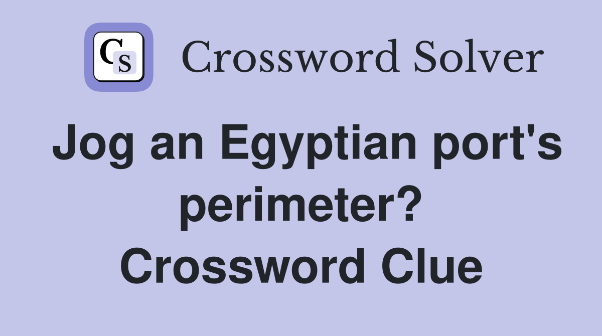 Jog an Egyptian port's perimeter? Crossword Clue