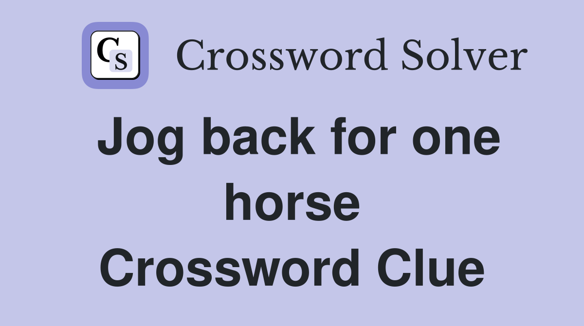 Jog back for one horse Crossword Clue