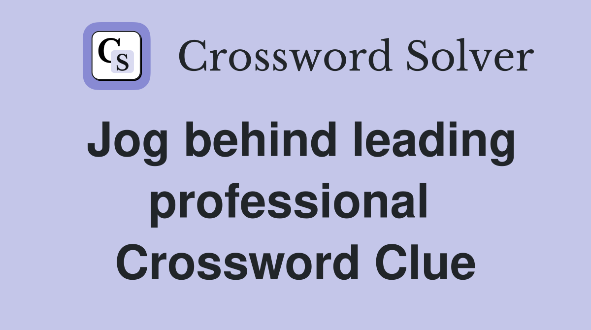 Jog behind leading professional  Crossword Clue