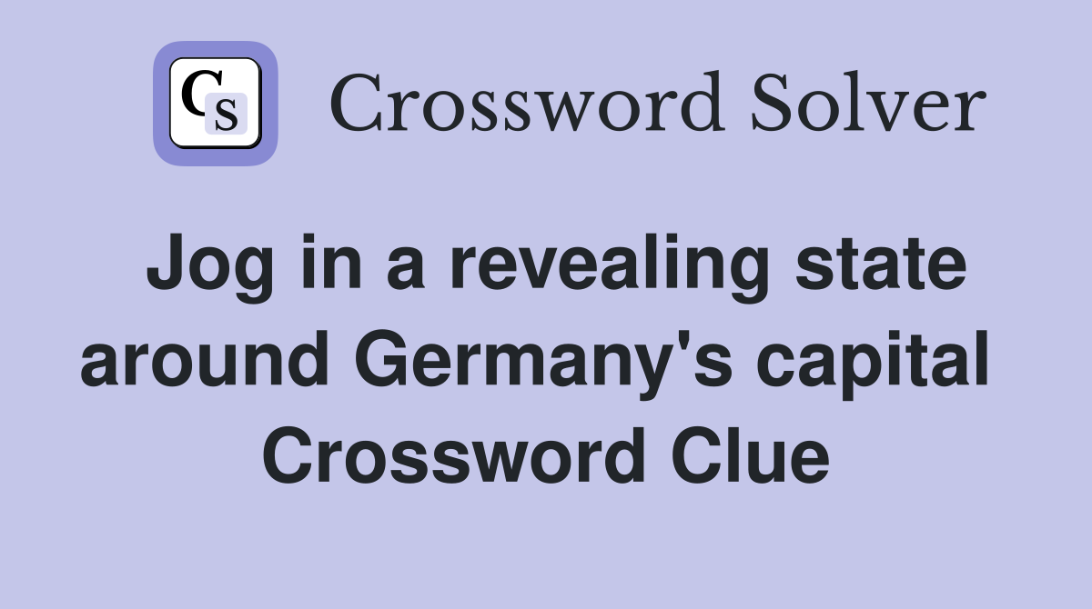 Jog in a revealing state around Germany's capital  Crossword Clue