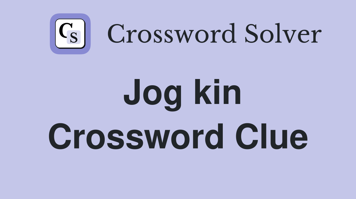 Jog kin Crossword Clue