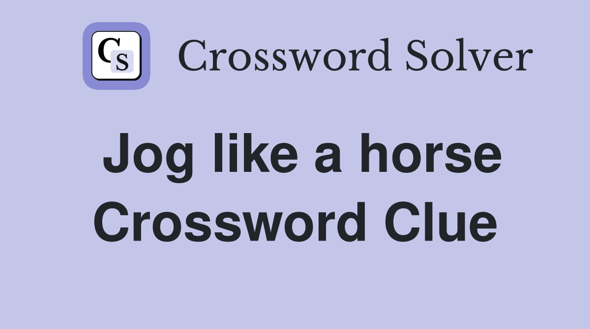 Jog like a horse Crossword Clue