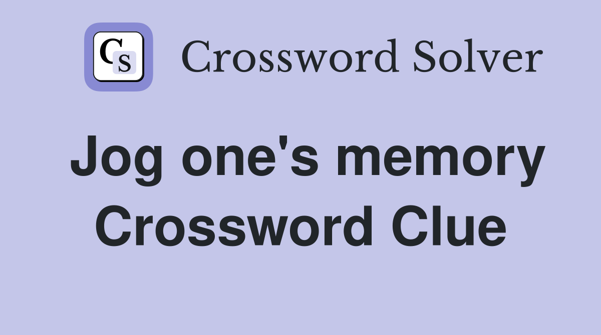 Jog one's memory Crossword Clue