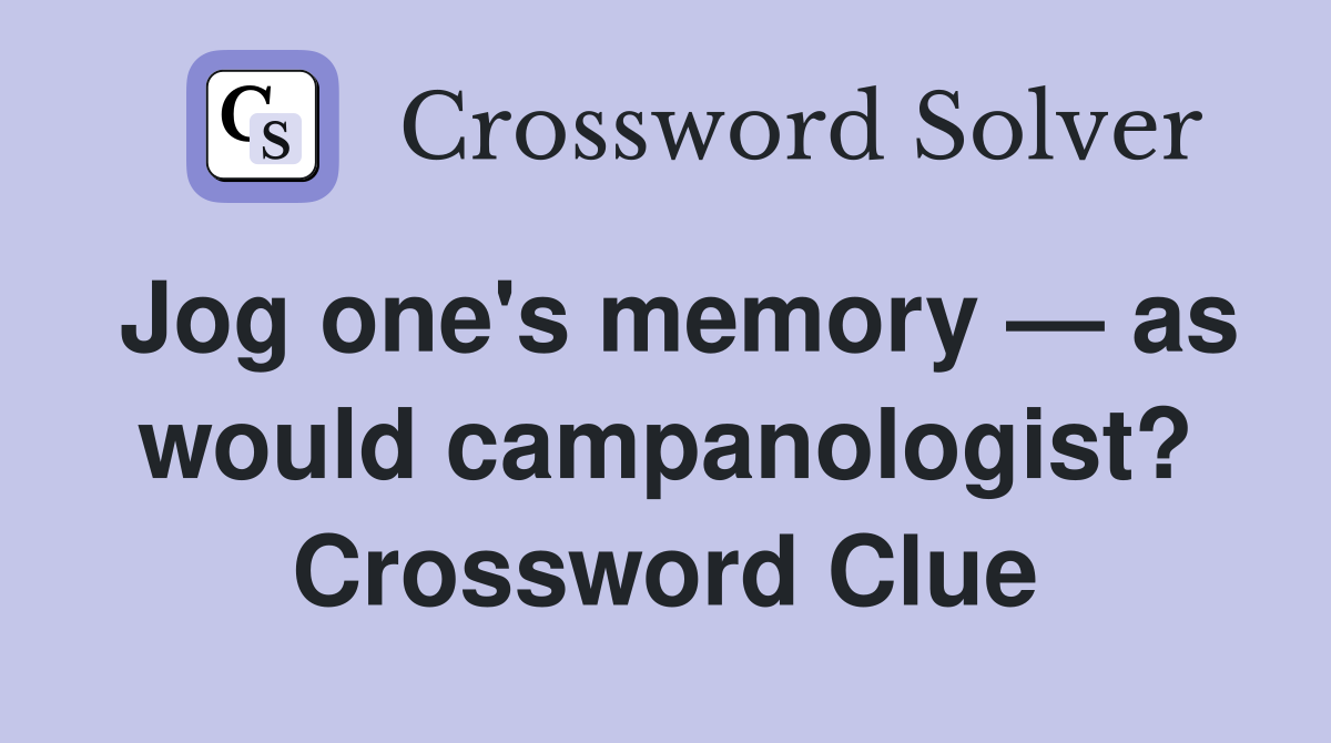 Jog one's memory — as would campanologist? Crossword Clue