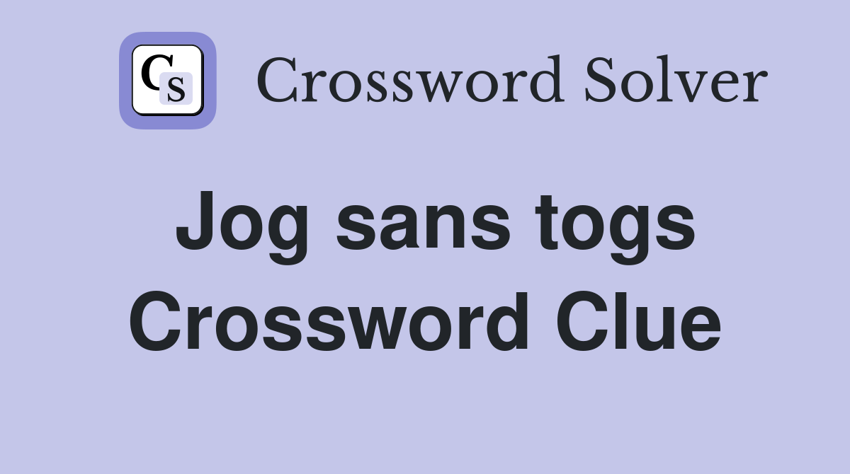Jog sans togs Crossword Clue