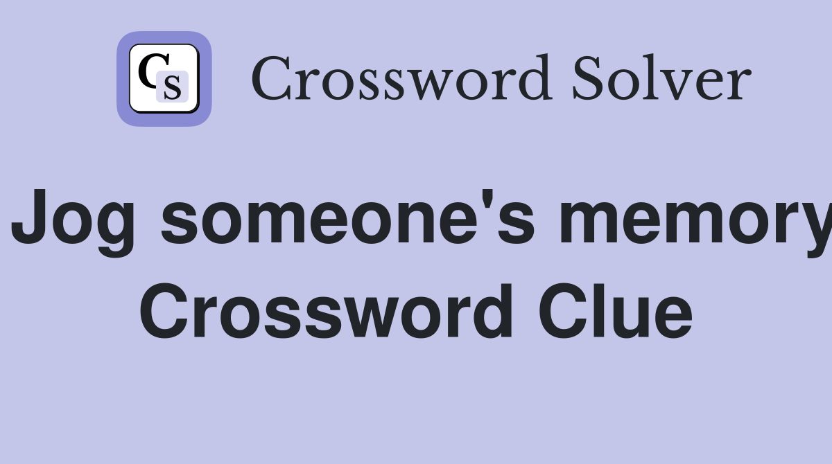 Jog someone's memory Crossword Clue