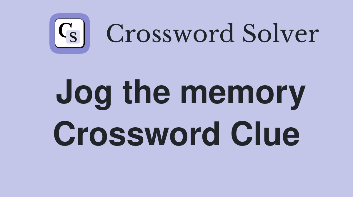 Jog the memory Crossword Clue