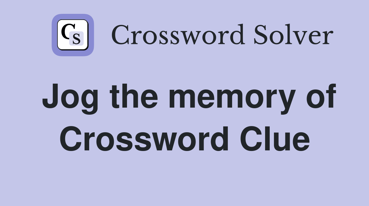 Jog the memory of Crossword Clue