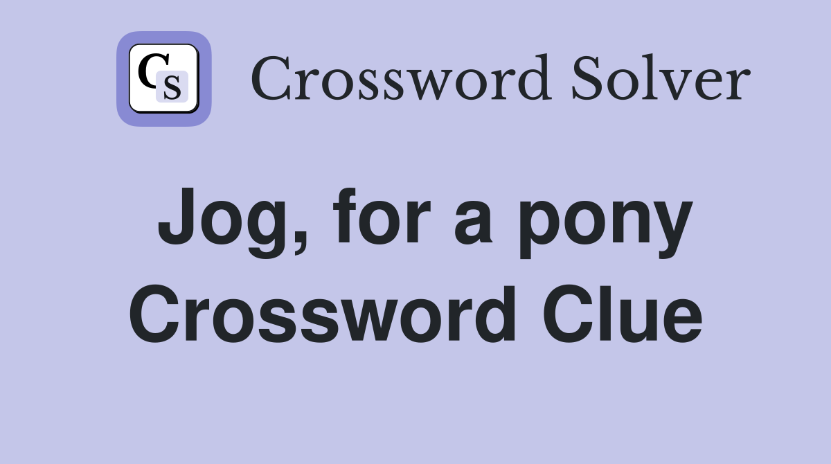 Jog, for a pony Crossword Clue