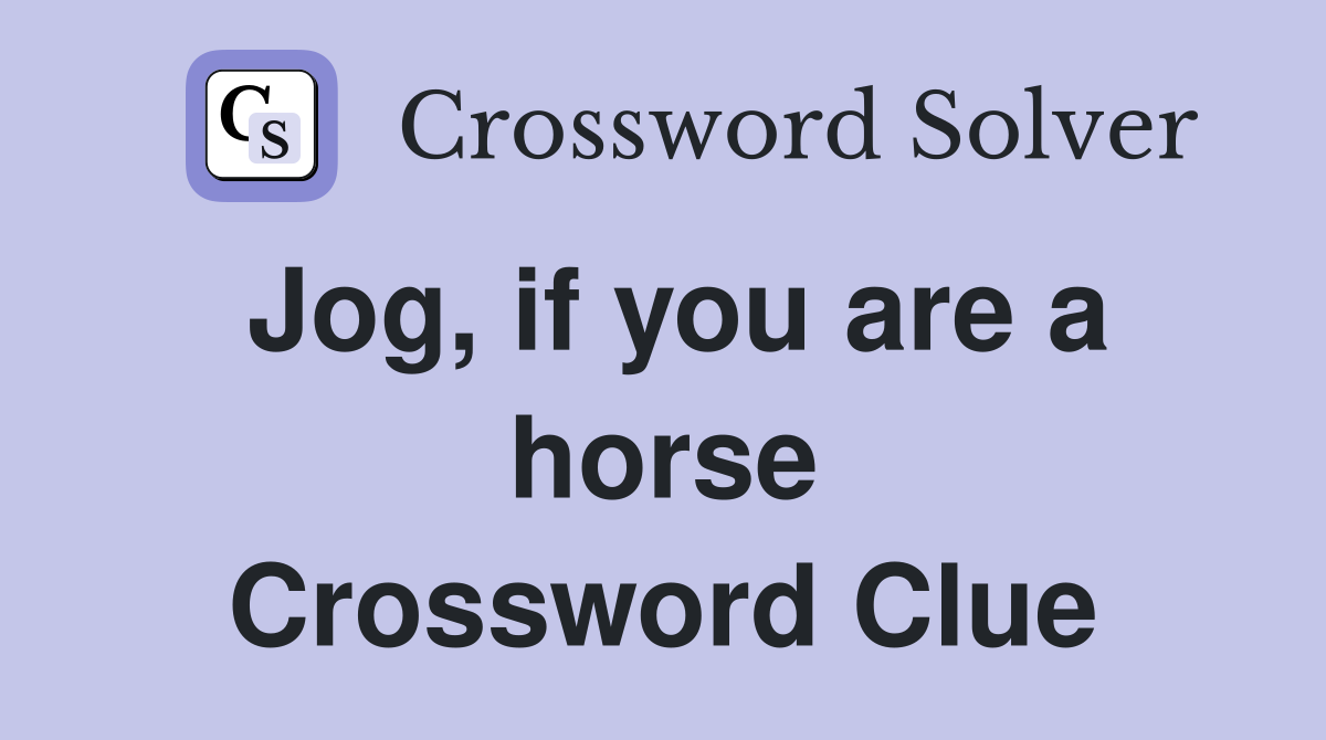 Jog, if you are a horse Crossword Clue