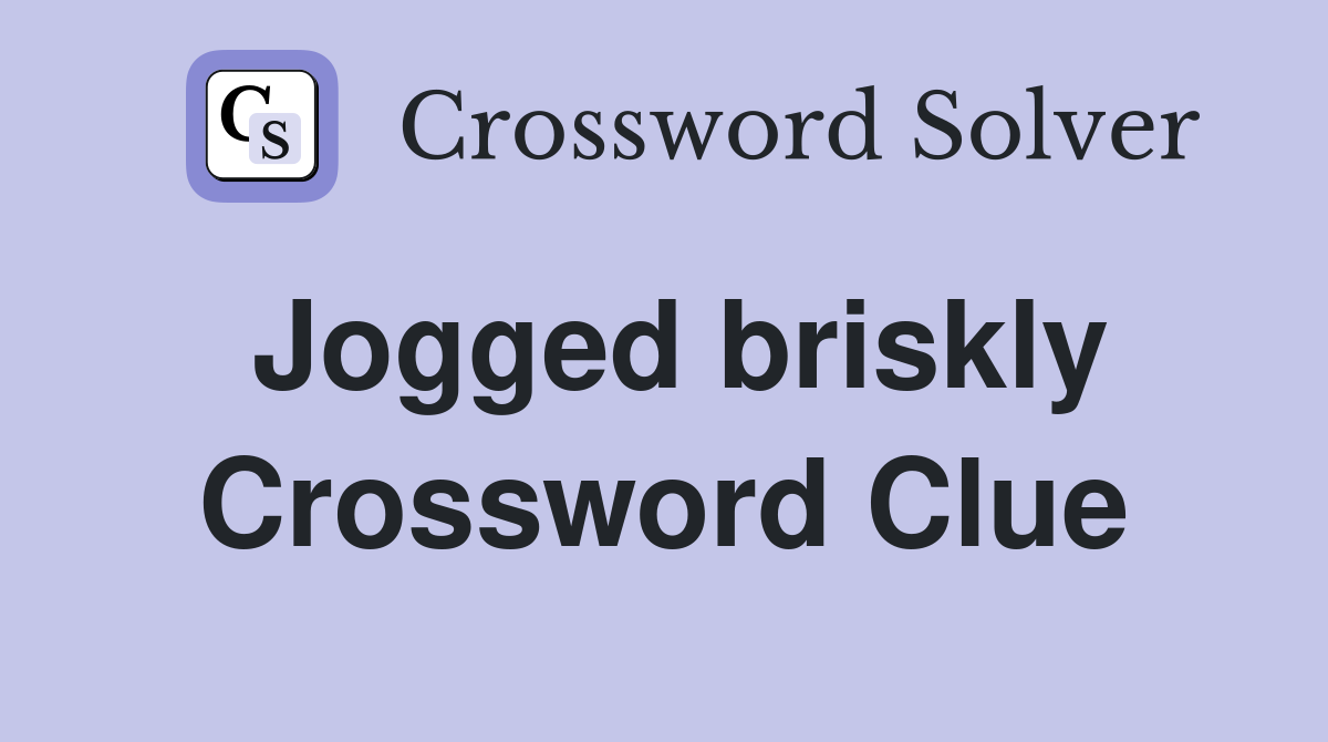 Jogged briskly Crossword Clue