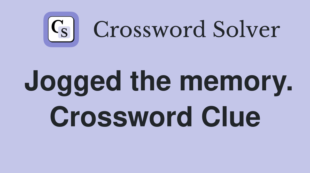 Jogged the memory. Crossword Clue