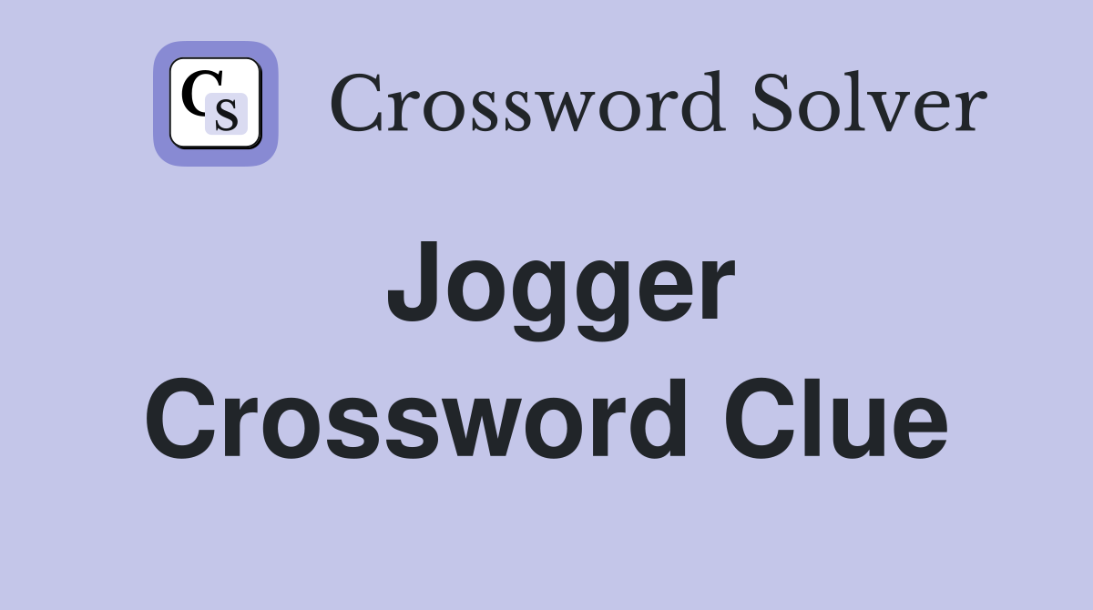 Jogger Crossword Clue